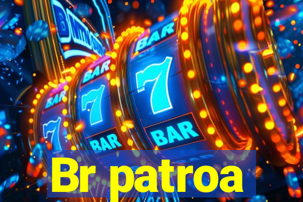 Br patroa